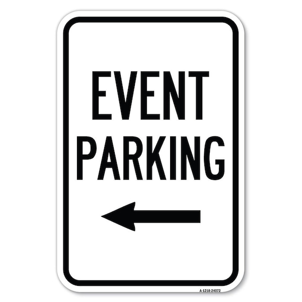 Signmission Event Parking Only With Left Arrow Heavy-Gauge Aluminum Sign, 12" x 18", A-1218-24072 A-1218-24072 - main
